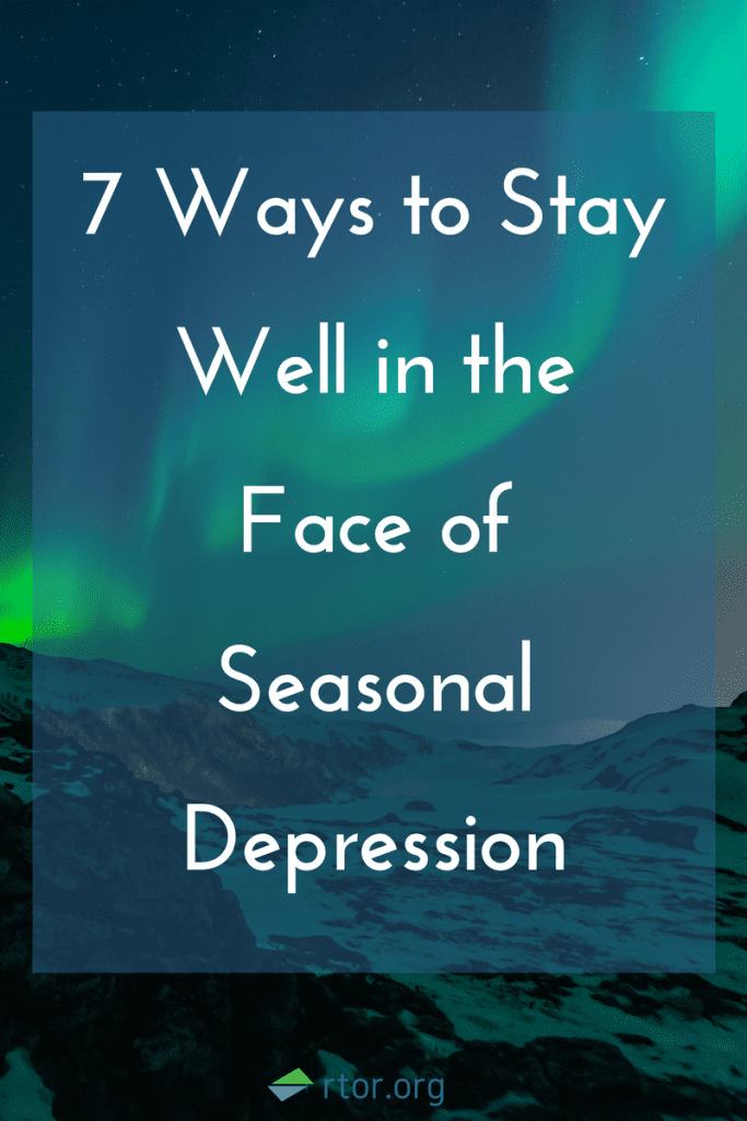 7 Ways to Stay Well in the Face of Seasonal Depression Gateway to