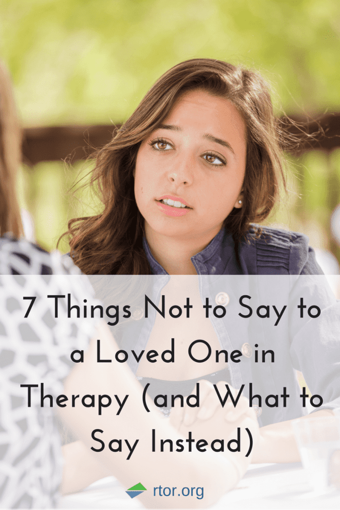 7-things-not-to-say-to-your-loved-one-in-therapy